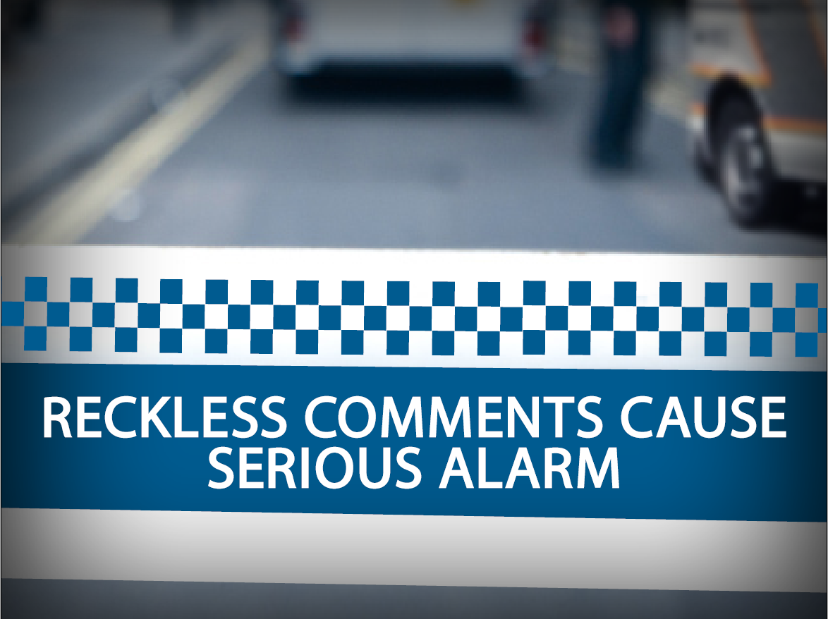 Reckless comments cause serious alarm