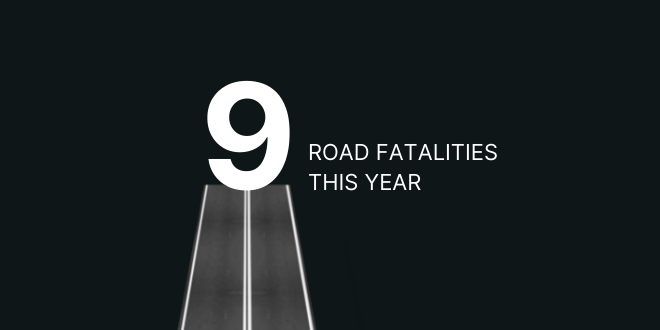 Image that says '9 road fatalities this year'